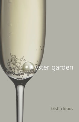 The Oyster Garden by Kraus, Kristin L.