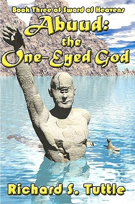Abuud: The One-Eyed God: Sword Of Heavens, Book 3 by Tuttle, Richard S.