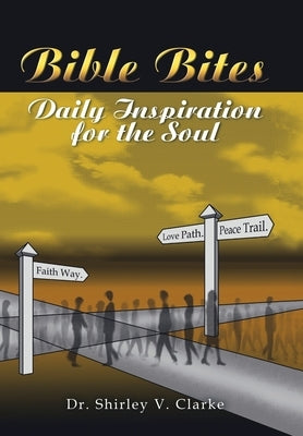 Bible Bites: Daily Inspiration for the Soul by Clarke, Shirley V.