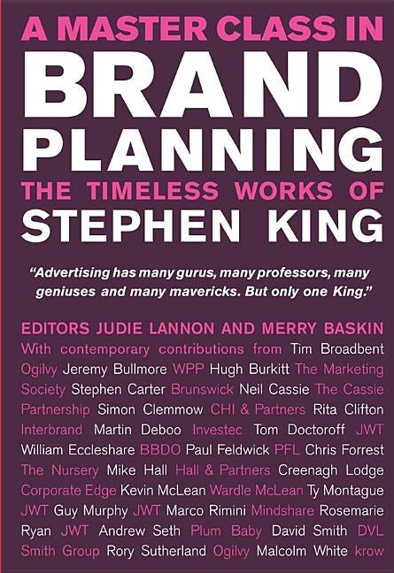 A Master Class in Brand Planning: The Timeless Works of Stephen King by Lannon, Judie