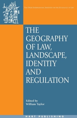 Geography of Law: Landscape, Identity and Regulation by Taylor, William