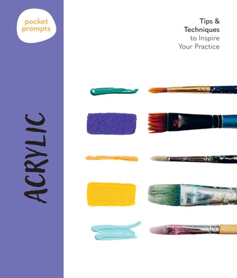 Pocket Prompts Acrylic: Tips & Techniques to Inspire Your Practice by Walter Foster Creative Team