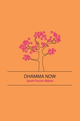 Dhamma Now by Abbott, Sarah Procter