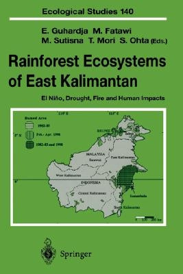Rainforest Ecosystems of East Kalimantan: El Niño, Drought, Fire and Human Impacts by Guhardja, Edi