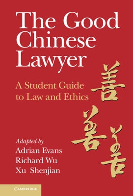The Good Chinese Lawyer: A Student Guide to Law and Ethics by Evans, Adrian