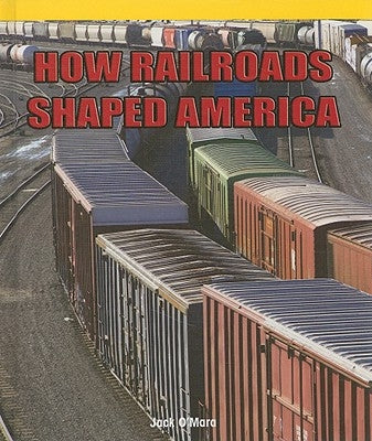 How Railroads Shaped America by O'Mara, Jack