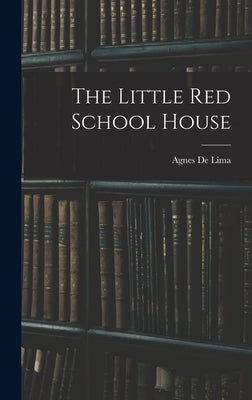 The Little Red School House by De Lima, Agnes