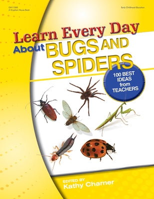 Learn Every Day about Bugs and Spiders: 100 Best Ideas from Teachers by Charner, Kathy