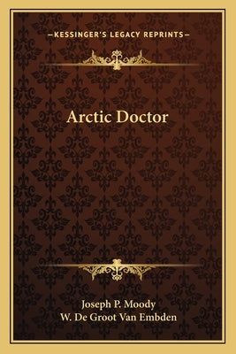 Arctic Doctor by Moody, Joseph P.