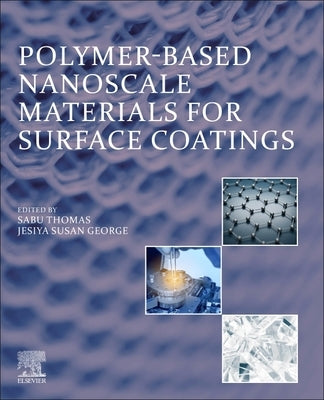 Polymer-Based Nanoscale Materials for Surface Coatings by Thomas, Sabu