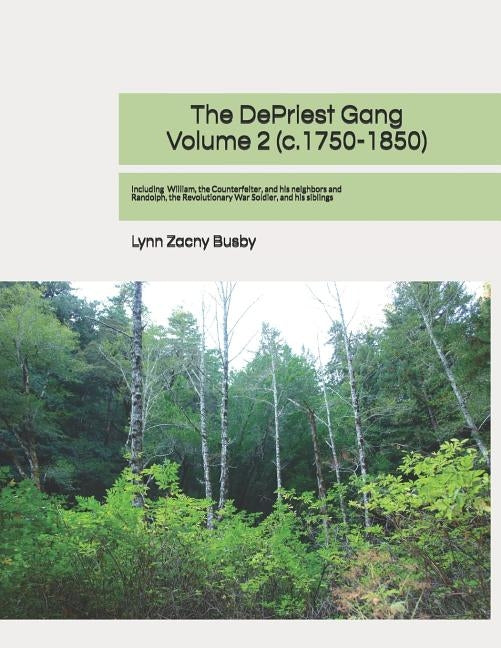 The DePriest Gang, Volume 2 (c. 1750-1850): Genealogical Discoveries About The DePriest Family and Their Neighbors in America by Busby, Lynn Zacny