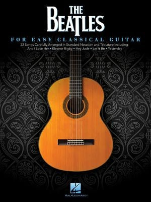 The Beatles for Easy Classical Guitar by Beatles, The
