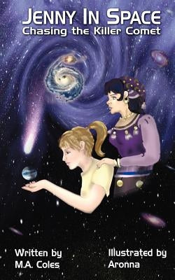 Jenny in Space: Chasing the Killer Comet by Coles, M. a.