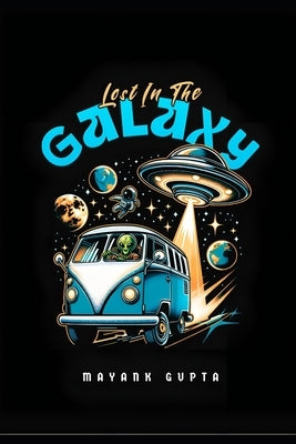 Lost in Galaxy: Part 1 by Gupta, Mayank