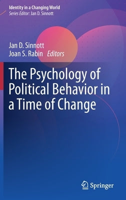 The Psychology of Political Behavior in a Time of Change by Sinnott, Jan D.