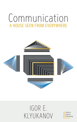 Communication: A House Seen from Everywhere by Klyukanov, Igor E.