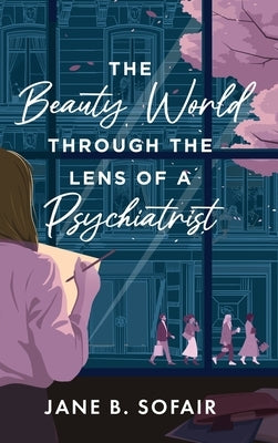 The Beauty World Through the Lens of a Psychiatrist by Sofair, Jane B.