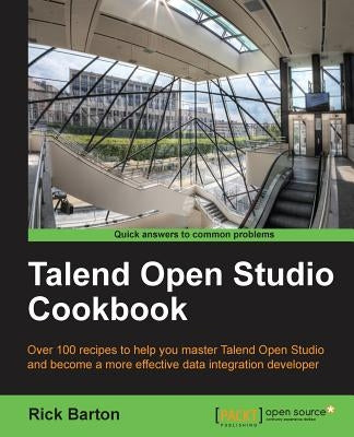 Talend Open Studio Cookbook by Daniel Barton, Richard