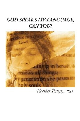 God Speaks My Language, Can You? by Tosteson, Heather
