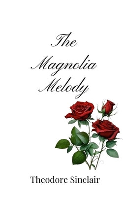 The Magnolia Melody by Sinclair, Theodore