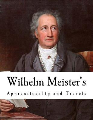 Wilhelm Meister's: Apprenticeship and Travels by Carlyle, Thomas