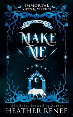 Make Me: A Wolf Shifter Romantasy by Renee, Heather