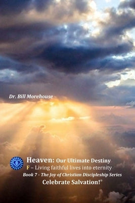 Heaven: Our Ultimate Destiny by Morehouse, William
