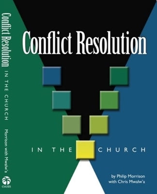 Conflict Resolution in the Church by Morrison, Philip E.