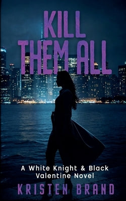 Kill Them All by Brand, Kristen