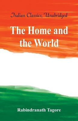 The Home and the World by Tagore, Rabindranath