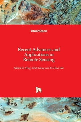 Recent Advances and Applications in Remote Sensing by Hung, Ming