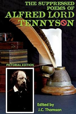 The Suppressed Poems of Alfred Lord Tennyson (Pictorial Edition) by Tennyson, Alfred Lord