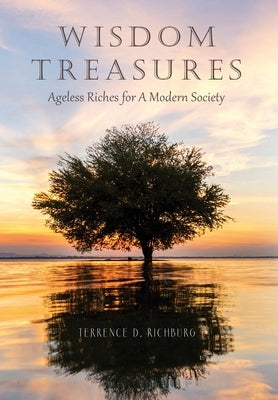 Wisdom Treasures: Ageless Riches for A Modern Society by Richburg, Terrence D.