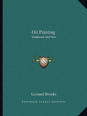 Oil Painting: Traditional and New by Brooks, Leonard