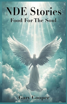 NDE Stories: Food For The Soul by Cooper, Gary
