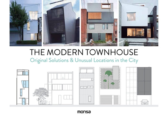 The Modern Townhouse: Original Solutions & Unusual Locations in the City by Martínez, Patricia
