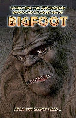 Everything The Government Wants You To Know About Bigfoot: From The Secret Files... by Sullivan, Manwolf