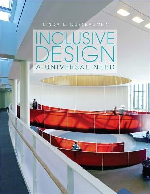 Inclusive Design: A Universal Need by Nussbaumer, Linda L.