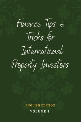 Finance Tips and Tricks for International Property Investors by Donnelly, Daniel J.