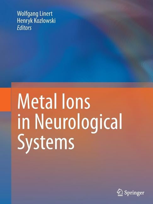 Metal Ions in Neurological Systems by Linert, Wolfgang