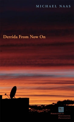 Derrida from Now on by Naas, Michael