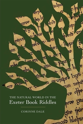 The Natural World in the Exeter Book Riddles by Dale, Corinne