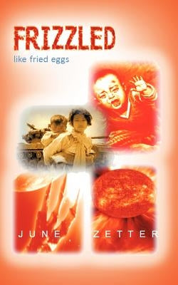 Frizzled Like Fried Eggs by Zetter, June