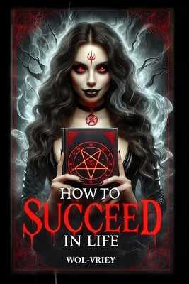 How to Succeed in Life by Wol-Vriey