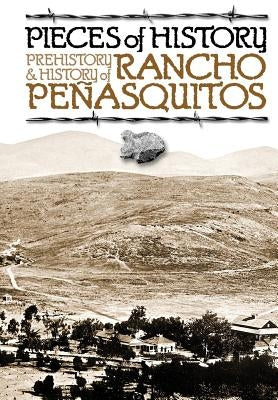 Pieces of History: Prehistory & History of Rancho Peñasquitos by Hector, Susan