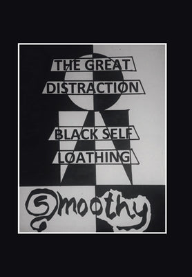 The Great Distraction: Black Self Loathing by Smoothy