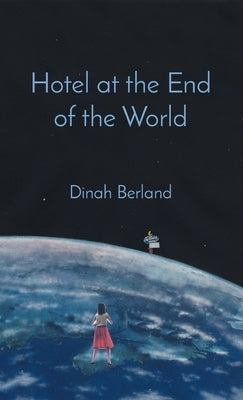 Hotel at the End of the World by Berland, Dinah