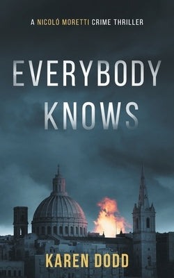 Everybody Knows: A Nicoló Moretti Crime Thriller by Dodd, Karen