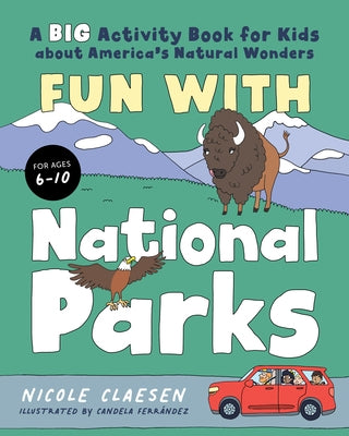 Fun with National Parks: A Big Activity Book for Kids about America's Natural Wonders by Claesen, Nicole