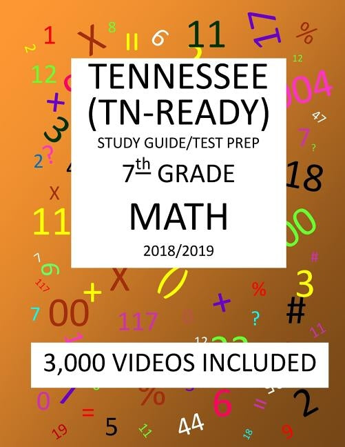 7th Grade TENNESSEE TN-READY, 2019 MATH, Test Prep: 7th Grade TENNESSEE TN-READY 2019 MATH Test Prep/Study Guide by Shannon, Mark